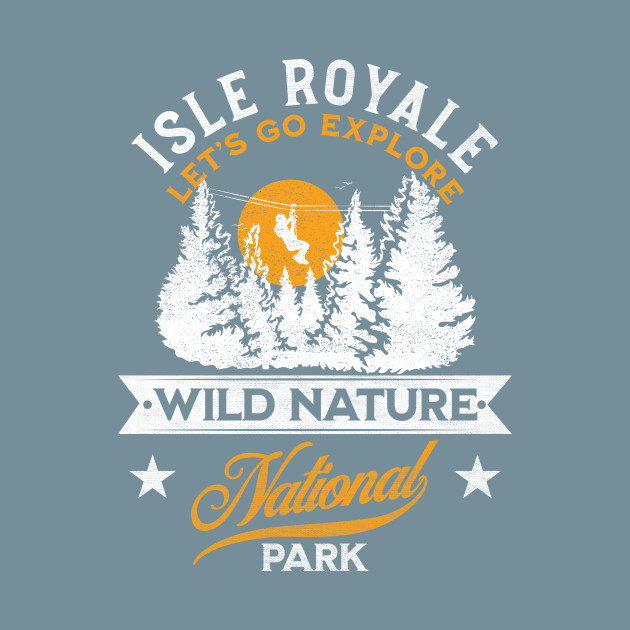 Disover Isle Royale National Park - Isle Royale National Park - T-Shirt