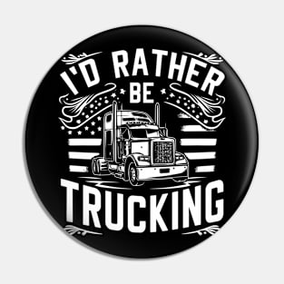 I'd rather be trucking Pin