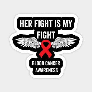 Her fight is my fight blood cancer awareness - blood cancer support Magnet