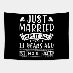 Just Married Okay It Was 13 Years Ago But I'm Still Excited Happy Husband Wife Papa Nana Daddy Mommy Tapestry