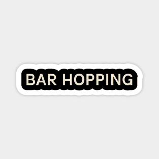 Bar Hopping Hobbies Passions Interests Fun Things to Do Magnet