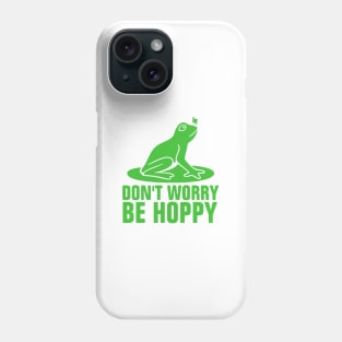 Don't Worry Be Hoppy Phone Case