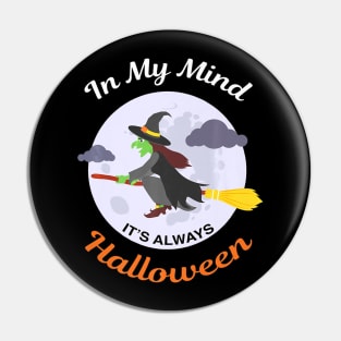 Halloween Funny Witch It's Always Halloween Pin