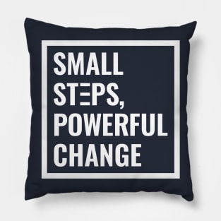 Small Steps, Powerful Change Pillow