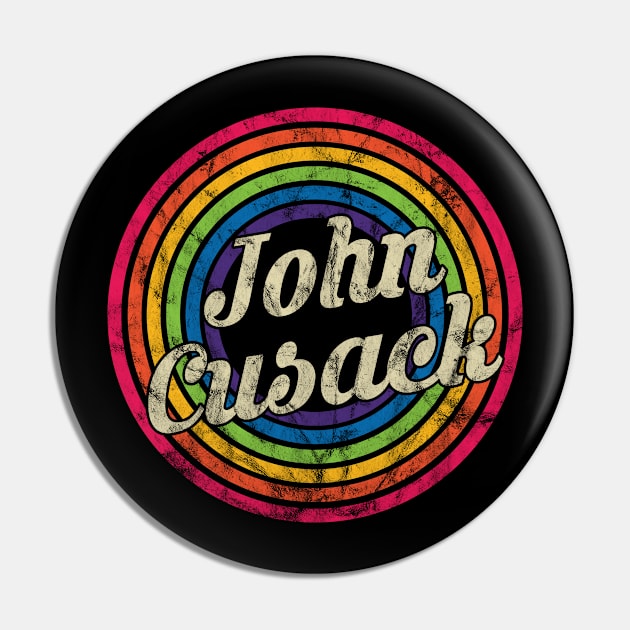 John Cusack - Retro Rainbow Faded-Style Pin by MaydenArt