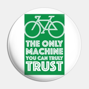 The Only Machine You Can Truly Trust Pin