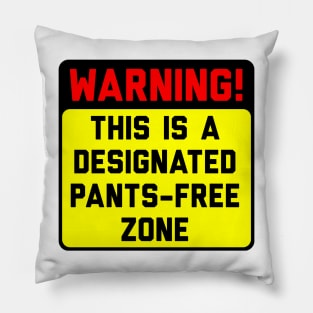 Warning! Pants-Free Zone Pillow