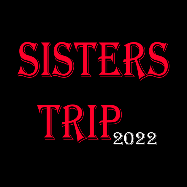 Sisters Trip 2022 by yassinstore