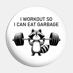 I Workout So I Can Eat Garbage Funny Raccoon Fitness Lover Pin