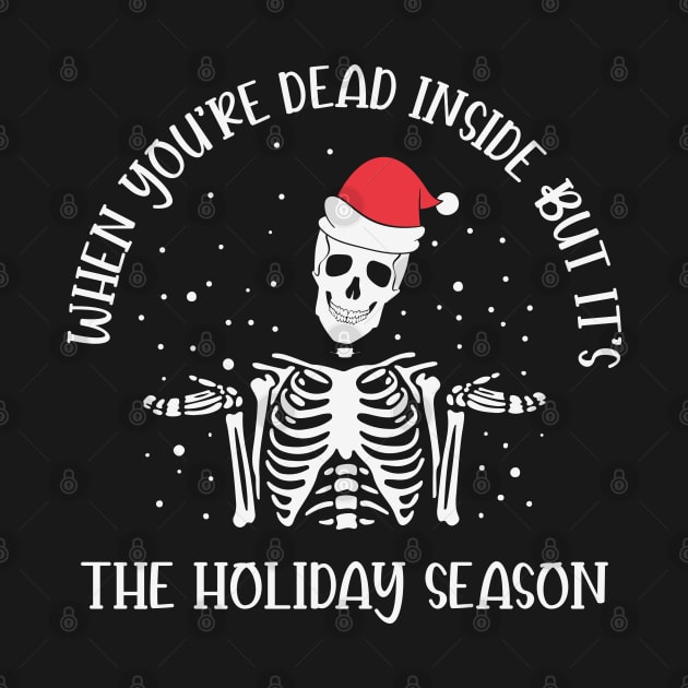 When you are dead inside but it's the holiday season Skeleton Santa Hat Funny Christmas Gift by BadDesignCo