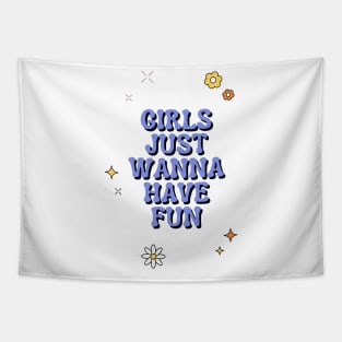 Girls Just Wanna Have Fun Tapestry