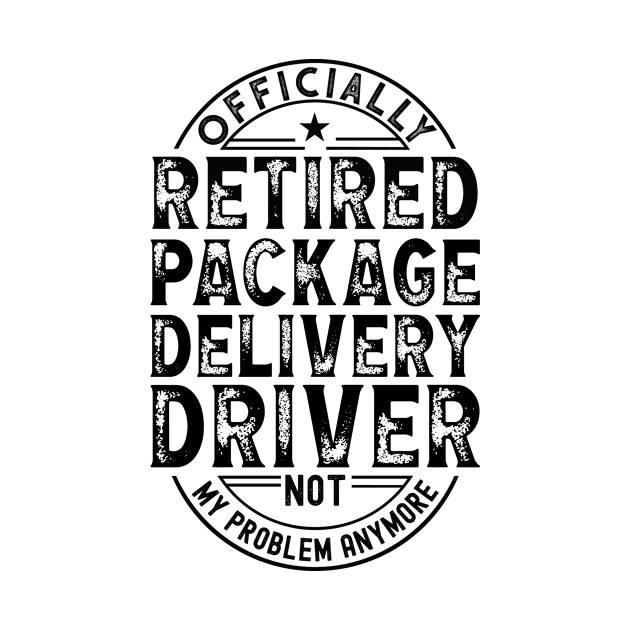 Retired Package Delivery Driver by Stay Weird