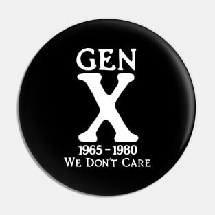 Gen X 1965 - 1980 We Don't Care Pin