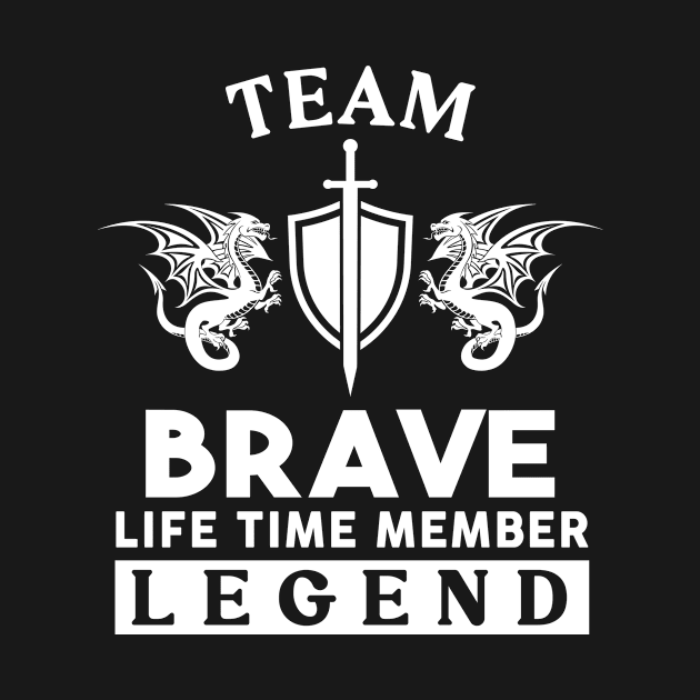 Brave Name T Shirt - Brave Life Time Member Legend Gift Item Tee by unendurableslemp118