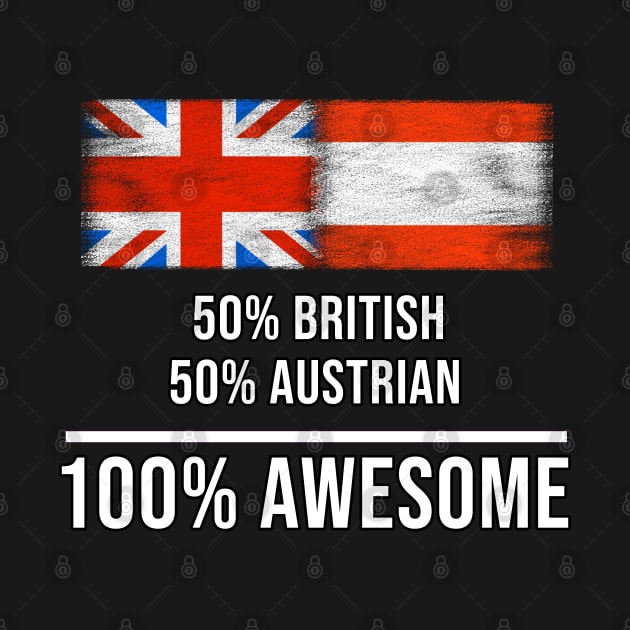50% British 50% Austrian 100% Awesome - Gift for Austrian Heritage From Austria by Country Flags