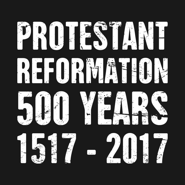 500 Year Anniversary Lutheran Protestant Reformation by Wizardmode