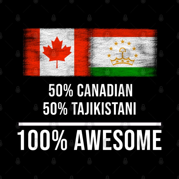 50% Canadian 50% Tajikistani 100% Awesome - Gift for Tajikistani Heritage From Tajikistan by Country Flags