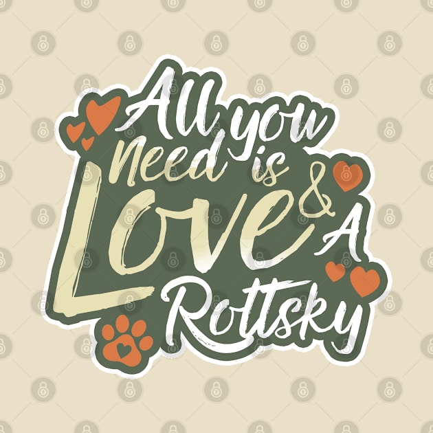 All You Need Is Love And A Rottsky by Shopparottsky