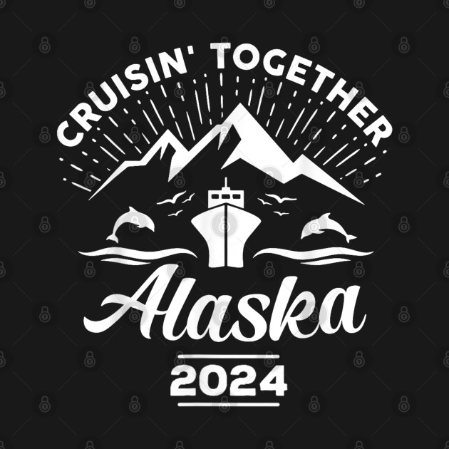 Alaska Cruise 2024 Family Friends by lunacreat