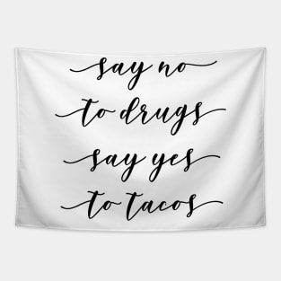 Say no to Drugs Say Yes to Tacos Tapestry