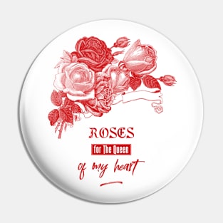 Red Roses for The Queen of my Heart Pin