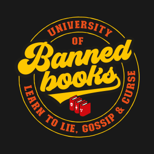 University of Banned Books - funny saying T-Shirt