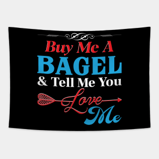 Buy Me A Bagel And Tell Me You Love Me Tapestry