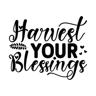 Harvest Your Blessings - Cute Thanksgiving Day T-Shirt