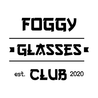 Funny Foggy Glasses Club Est. 2020 quote for everybody who hates wearing a mask and getting their glasses foggy T-Shirt