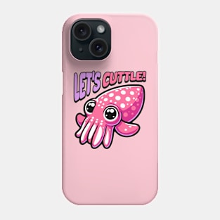 Let's Cuttle! Cute Cuttle Fish Pun Phone Case