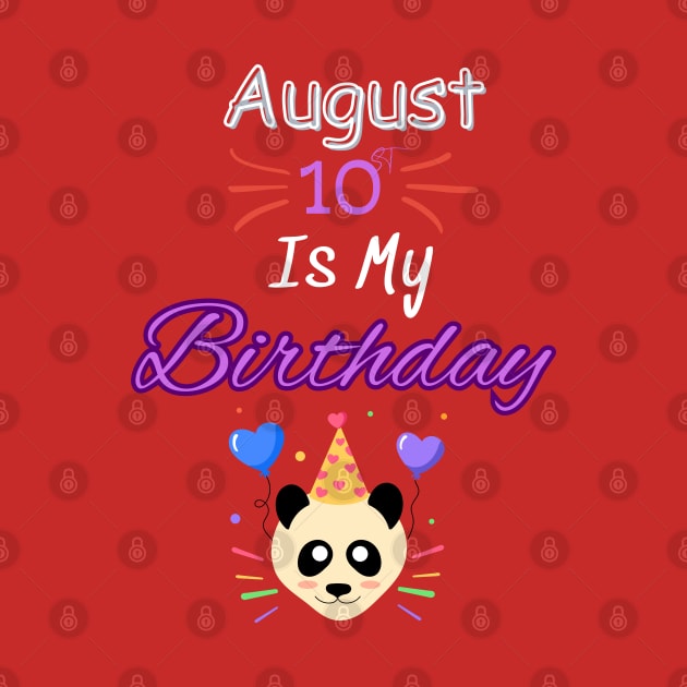 August 10 st is my birthday by Oasis Designs