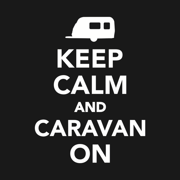 Keep calm and caravan on by Designzz