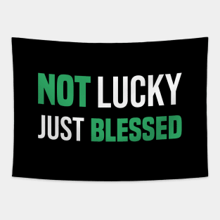 Not Lucky Just Blessed Funny Gift St Patricks Day Tapestry