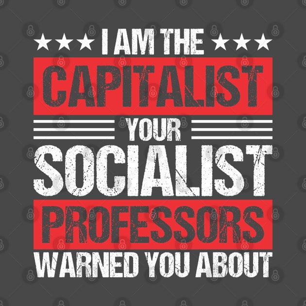 Pro Capitalism Political Activist Anti Socialism by Toeffishirts