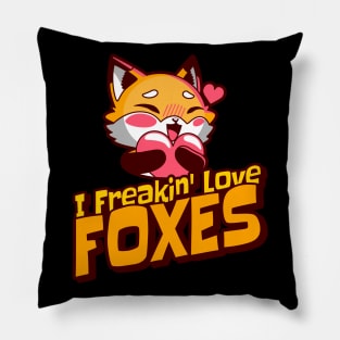 I Freakin' Love Foxes Pillow