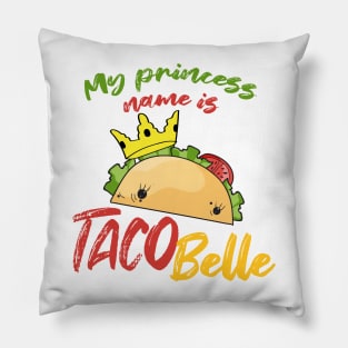 My Princess Name is Tacobelle Taco Pillow