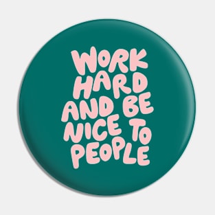 Work Hard and Be Nice to People in Green and Peach Pink Pin