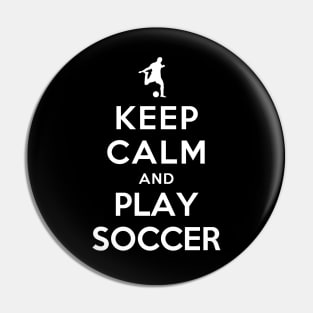 Keep Calm and Play Soccer Pin