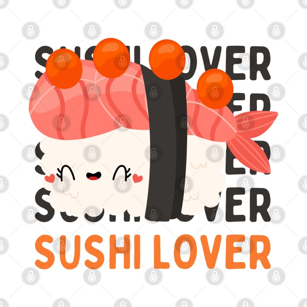 Cute Kawaii Sushi lover I love Sushi Life is better eating sushi ramen Chinese food addict by BoogieCreates