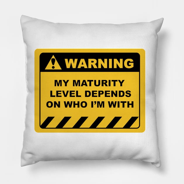 Human Warning Sign MY MATURITY LEVEL DEPENDS ON WHO I'M WITH Sayings Sarcasm Humor Quotes Pillow by ColorMeHappy123