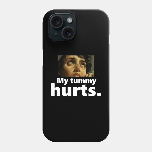 My tummy hurts Phone Case by Linys