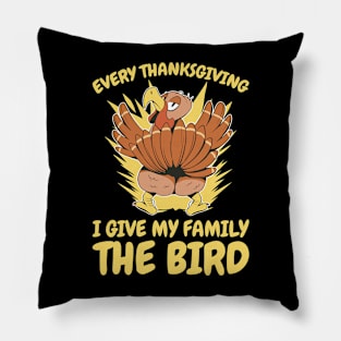 I Give My Family The Bird Funny Thanksgiving Gift Pillow