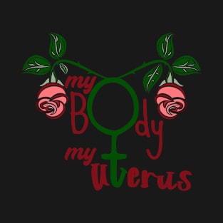 Pro Choice Feminist Women's March My Body My Uterus, Protest Womens Rights T-Shirt