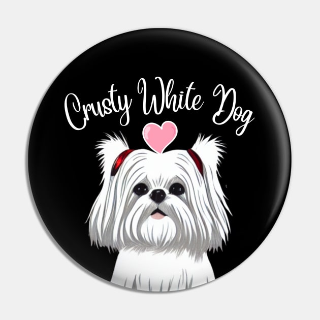 Cute and Fluffy White Maltese Shih Tzu I Love My Crusty White Dog Puppy Pin by Mochabonk