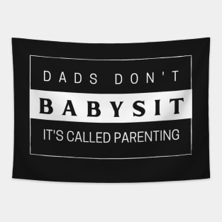 Dads don't Babysit it's called Parenting | New Dad T-Shirt | Gift for Dad gift | Fatherhhood T-Shirt Tapestry