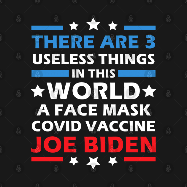 There Are Three Useless Things In This World Funny Biden by MFK_Clothes