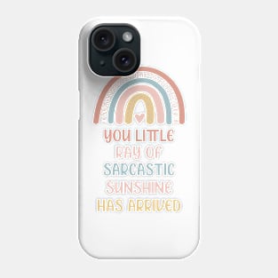 Your little Ray Of Sarcastic Sunshine Has Arrived Phone Case