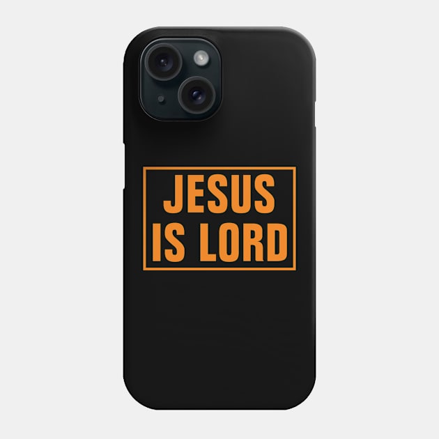 Jesus Is Lord - Christian Phone Case by ChristianShirtsStudios