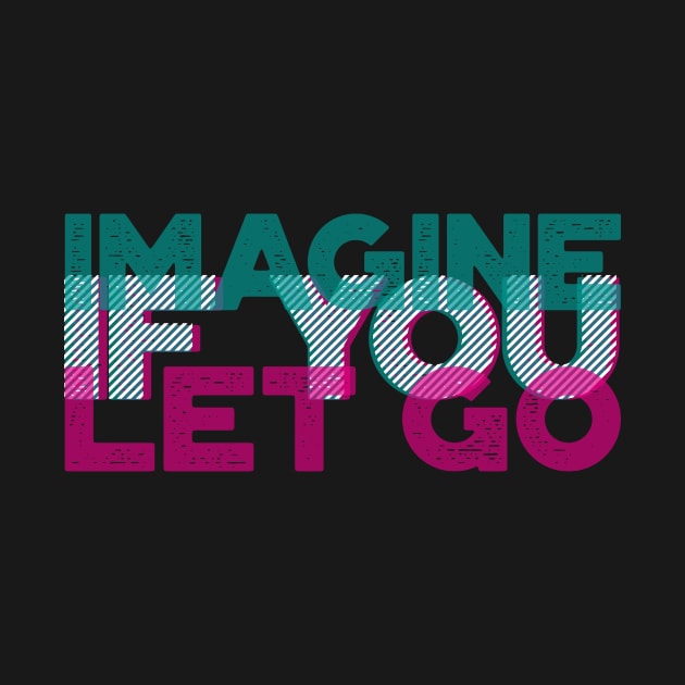 Imagine if you let go | Motivational quote | 3D typo graphic design by ZuskaArt