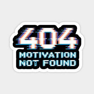 404 Motivation Not Found - Funny Lazy Geek Error Code Tee Magnet